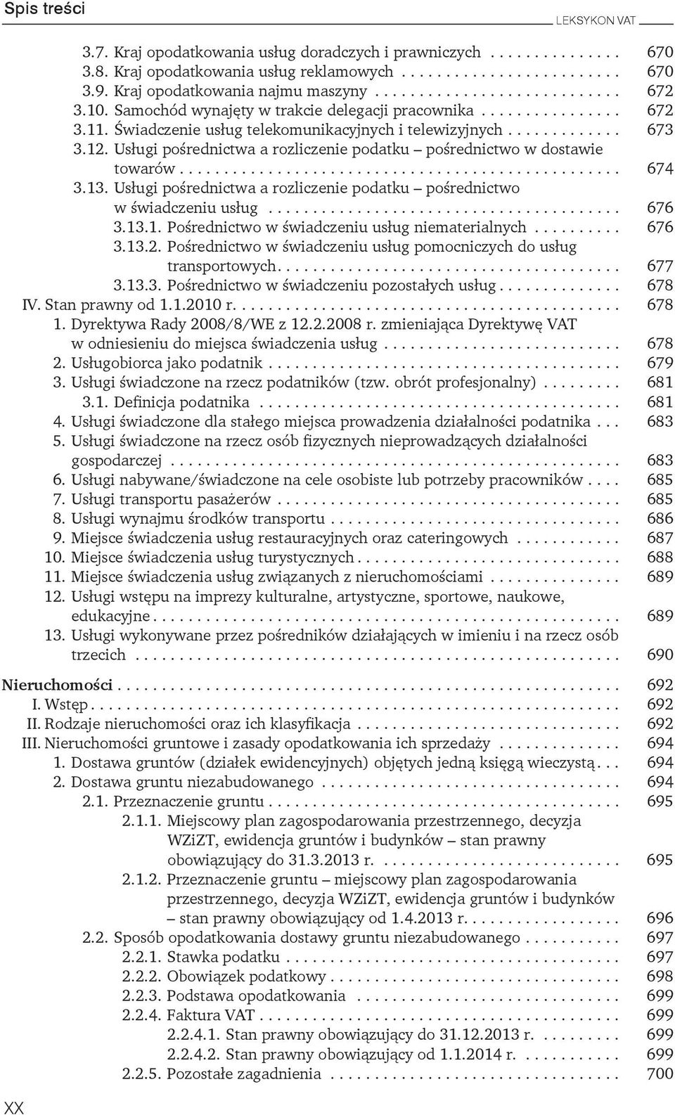 pośrednictwa a rozliczenie podatku pośrednictwo w świadczeniu usług 676 3131 Pośrednictwo w świadczeniu usług niematerialnych 676 3132 Pośrednictwo w świadczeniu usług pomocniczych do usług