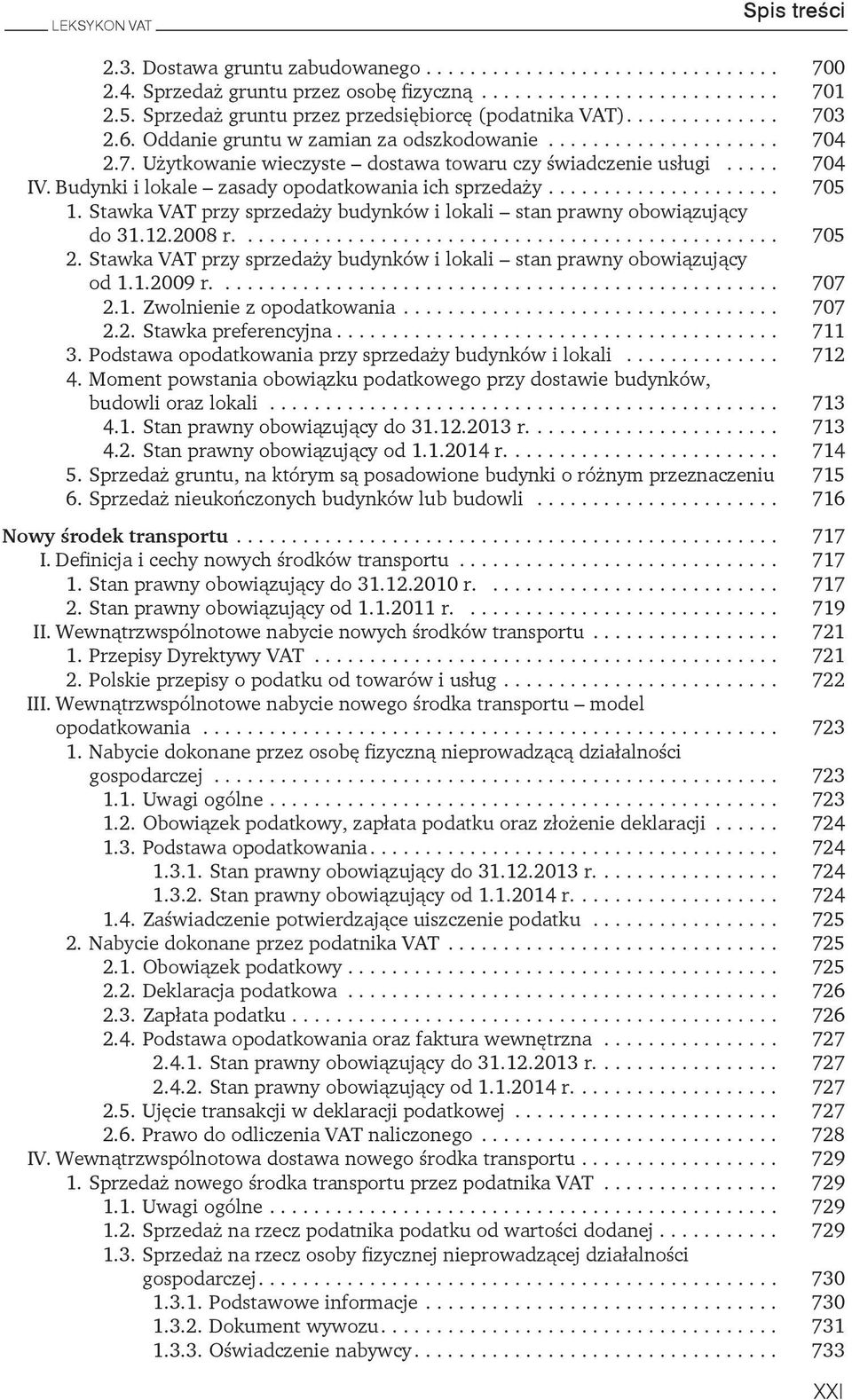 prawny obowiązujący do 31122008 r 705 2 Stawka VAT przy sprzedaży budynków i lokali stan prawny obowiązujący od 112009 r 707 21 Zwolnienie z opodatkowania 707 22 Stawka preferencyjna 711 3 Podstawa