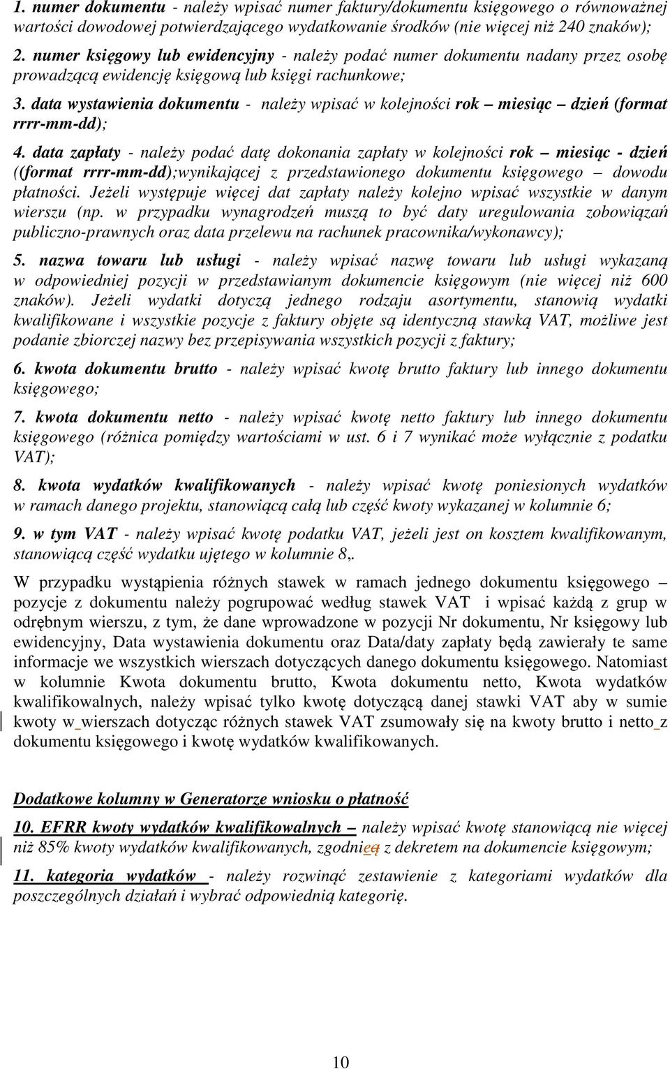 data wystawienia dokumentu - należy wpisać w kolejności rok miesiąc dzień (format rrrr-mm-dd); 4.