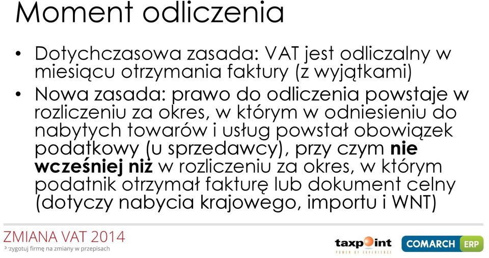 towarów i usług powstał obowiązek podatkowy (u sprzedawcy), przy czym nie wcześniej niż w rozliczeniu