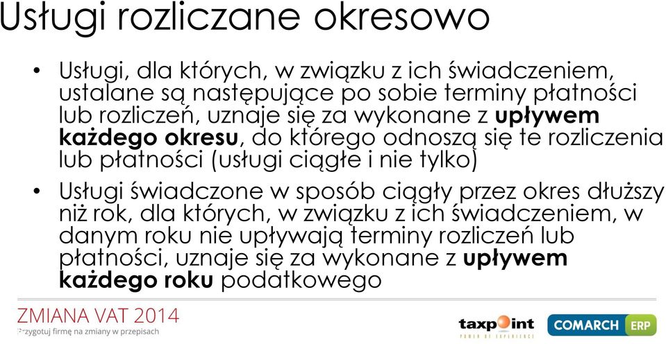 płatności (usługi ciągłe i nie tylko) Usługi świadczone w sposób ciągły przez okres dłuższy niż rok, dla których, w związku