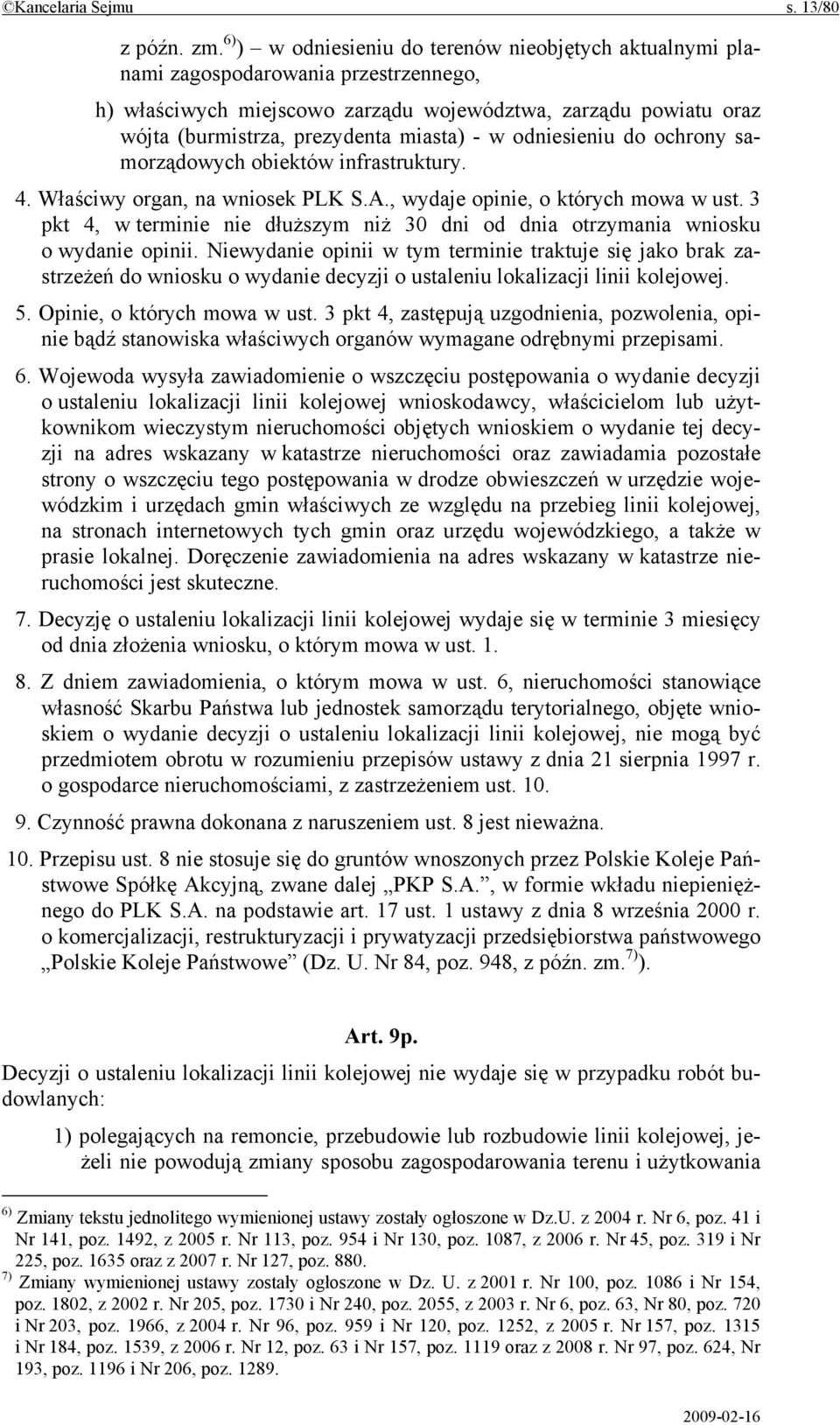 w odniesieniu do ochrony samorządowych obiektów infrastruktury. 4. Właściwy organ, na wniosek PLK S.A., wydaje opinie, o których mowa w ust.