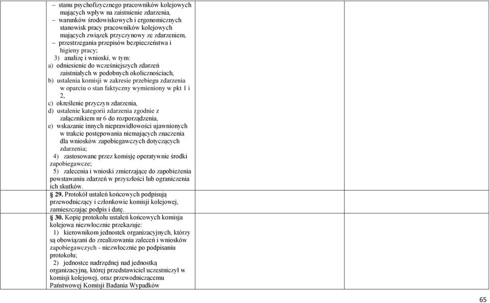 komisji w zakresie przebiegu zdarzenia w oparciu o stan faktyczny wymieniony w pkt 1 i 2, c) określenie przyczyn zdarzenia, d) ustalenie kategorii zdarzenia zgodnie z załącznikiem nr 6 do