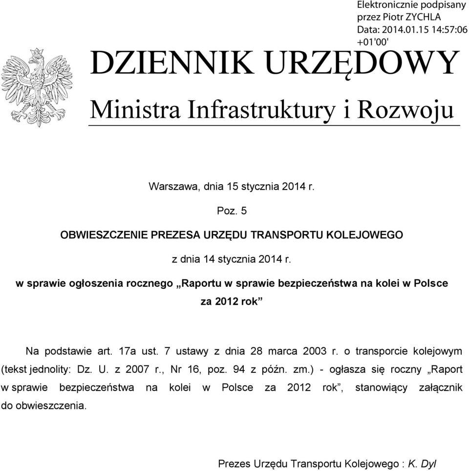 w sprawie ogłoszenia rocznego Raportu w sprawie bezpieczeństwa na kolei w Polsce za 2012 rok Na podstawie art. 17a ust.