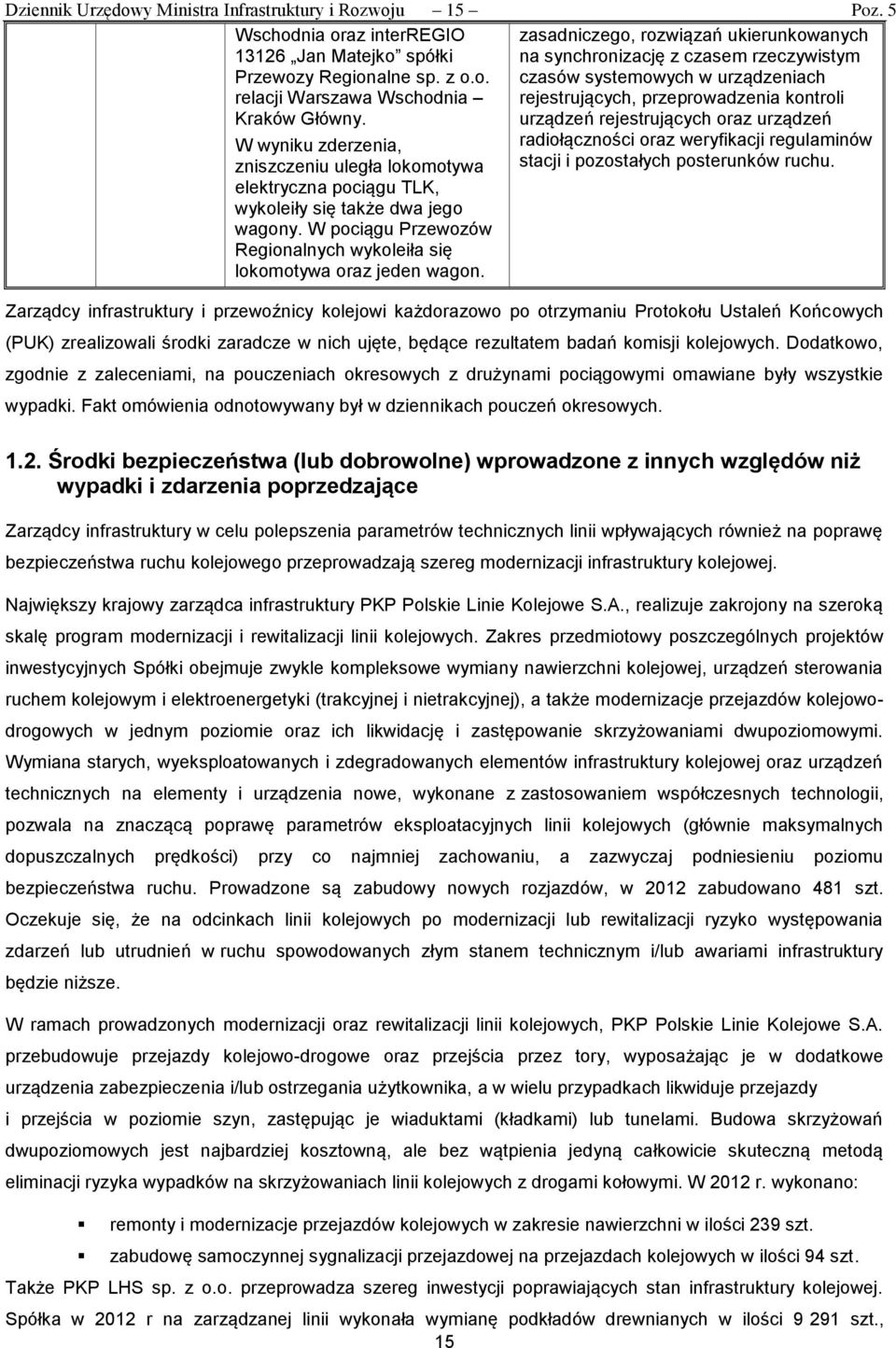 zasadniczego, rozwiązań ukierunkowanych na synchronizację z czasem rzeczywistym czasów systemowych w urządzeniach rejestrujących, przeprowadzenia kontroli urządzeń rejestrujących oraz urządzeń