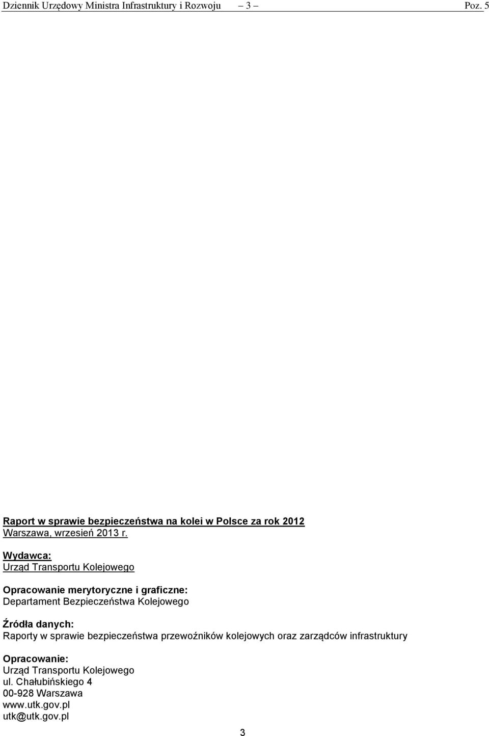 Wydawca: Urząd Transportu Kolejowego Opracowanie merytoryczne i graficzne: Departament Bezpieczeństwa Kolejowego