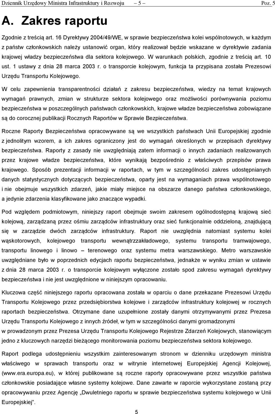 bezpieczeństwa dla sektora kolejowego. W warunkach polskich, zgodnie z treścią art. 10 ust. 1 ustawy z dnia 28 marca 2003 r.