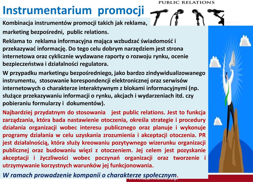 Do tego celu dobrym narzędziem jest strona internetowa oraz cyklicznie wydawane raporty o rozwoju rynku, ocenie bezpieczeństwa i działalności regulatora.