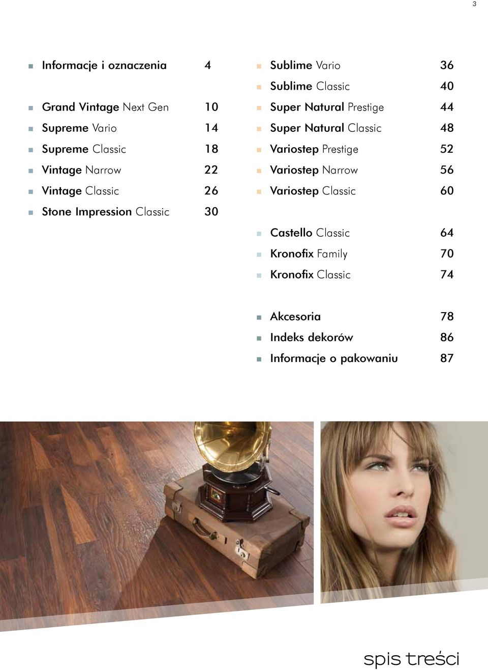 Variostep Prestige 52 Variostep Narrow 56 Variostep Classic 60 Stone Impression Classic 30 Castello Classic