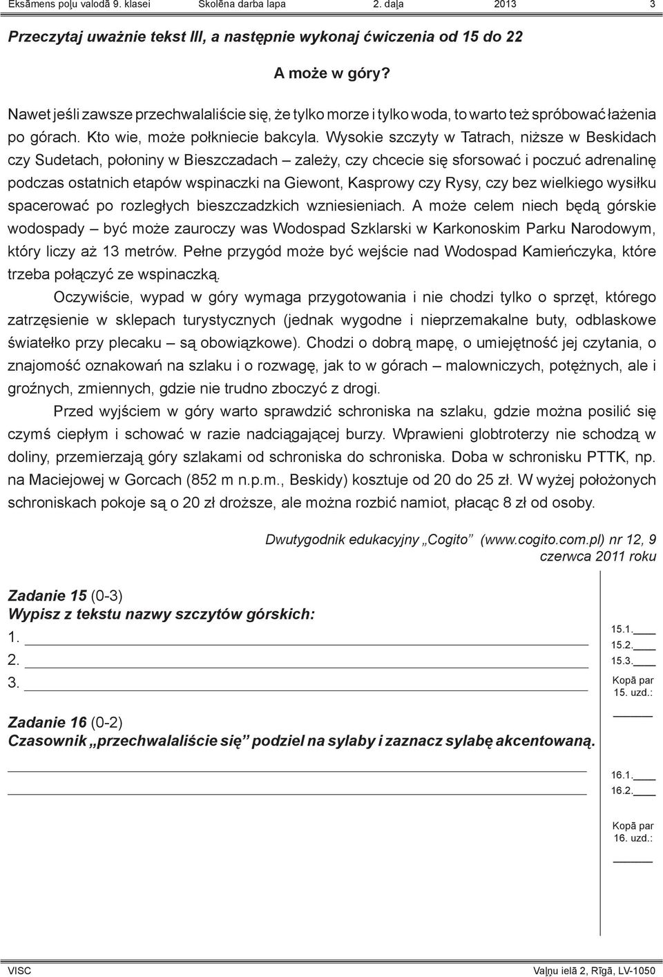 Wysokie szczyty w Tatrach, niższe w Beskidach czy Sudetach, połoniny w Bieszczadach zależy, czy chcecie się sforsować i poczuć adrenalinę podczas ostatnich etapów wspinaczki na Giewont, Kasprowy czy