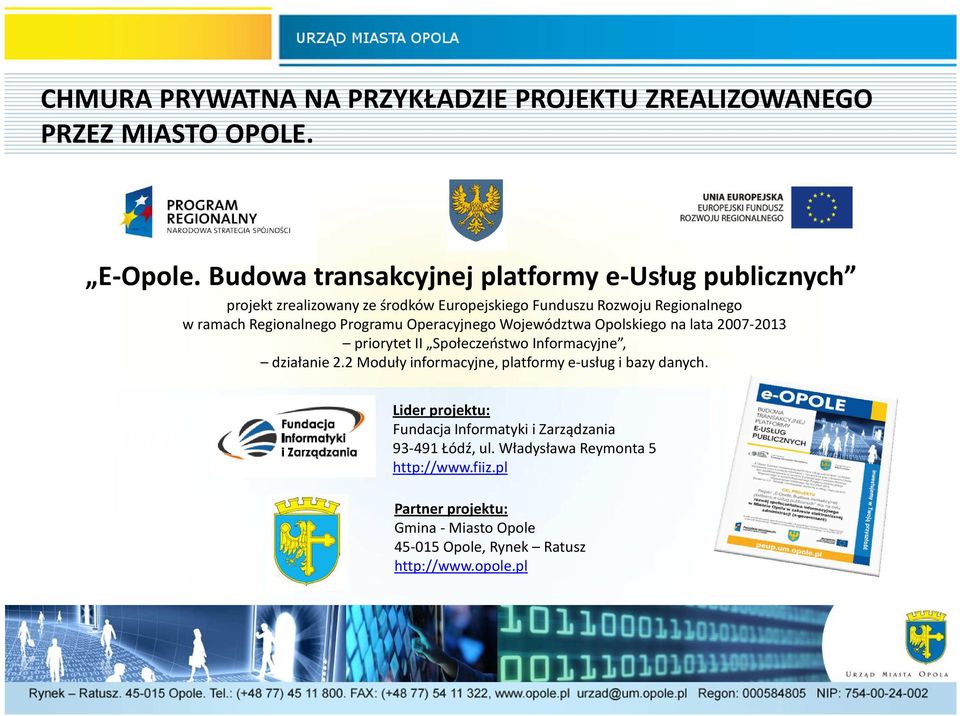 Programu Operacyjnego Województwa Opolskiego na lata 2007-2013 priorytet II Społeczeństwo Informacyjne, działanie 2.
