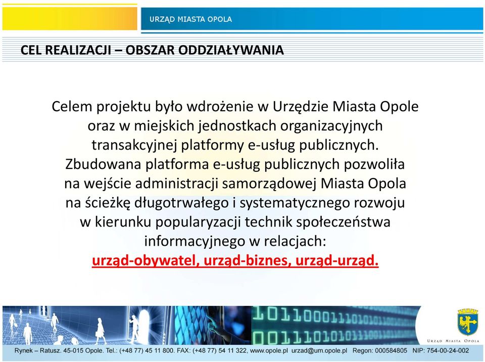 Zbudowana platforma e-usług publicznych pozwoliła na wejście administracji samorządowej Miasta Opola na ścieżkę