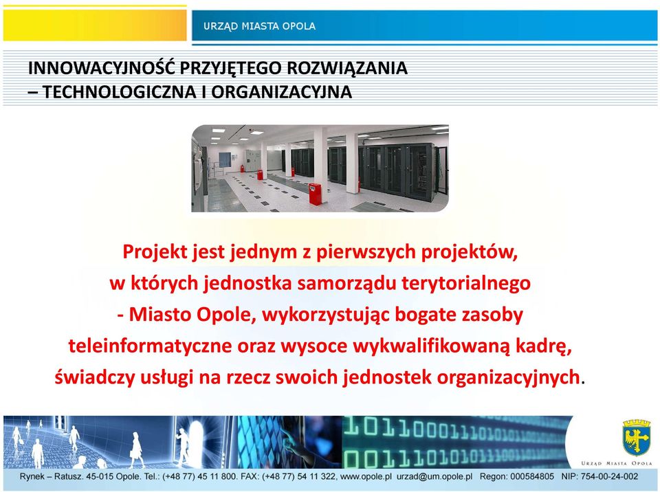 terytorialnego - Miasto Opole, wykorzystując bogate zasoby teleinformatyczne