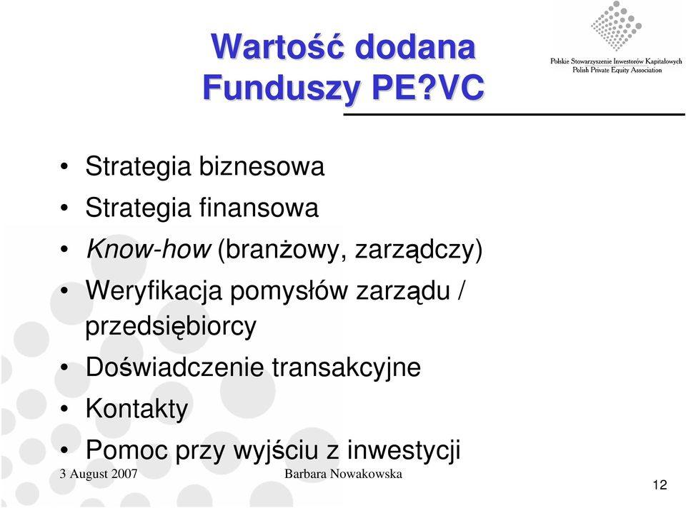 (branŝowy, zarządczy) Weryfikacja pomysłów zarządu /