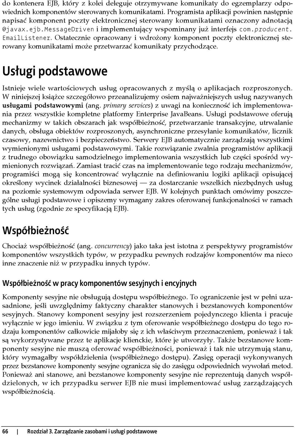 producent. EmailListener. Ostatecznie opracowany i wdrożony komponent poczty elektronicznej sterowany komunikatami może przetwarzać komunikaty przychodzące.