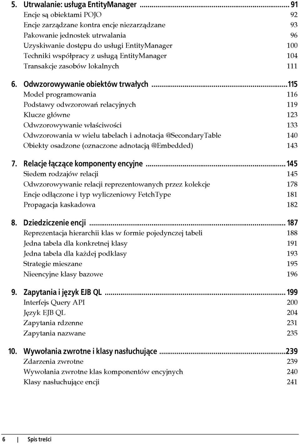 EntityManager 104 Transakcje zasobów lokalnych 111 6. Odwzorowywanie obiektów trwałych.