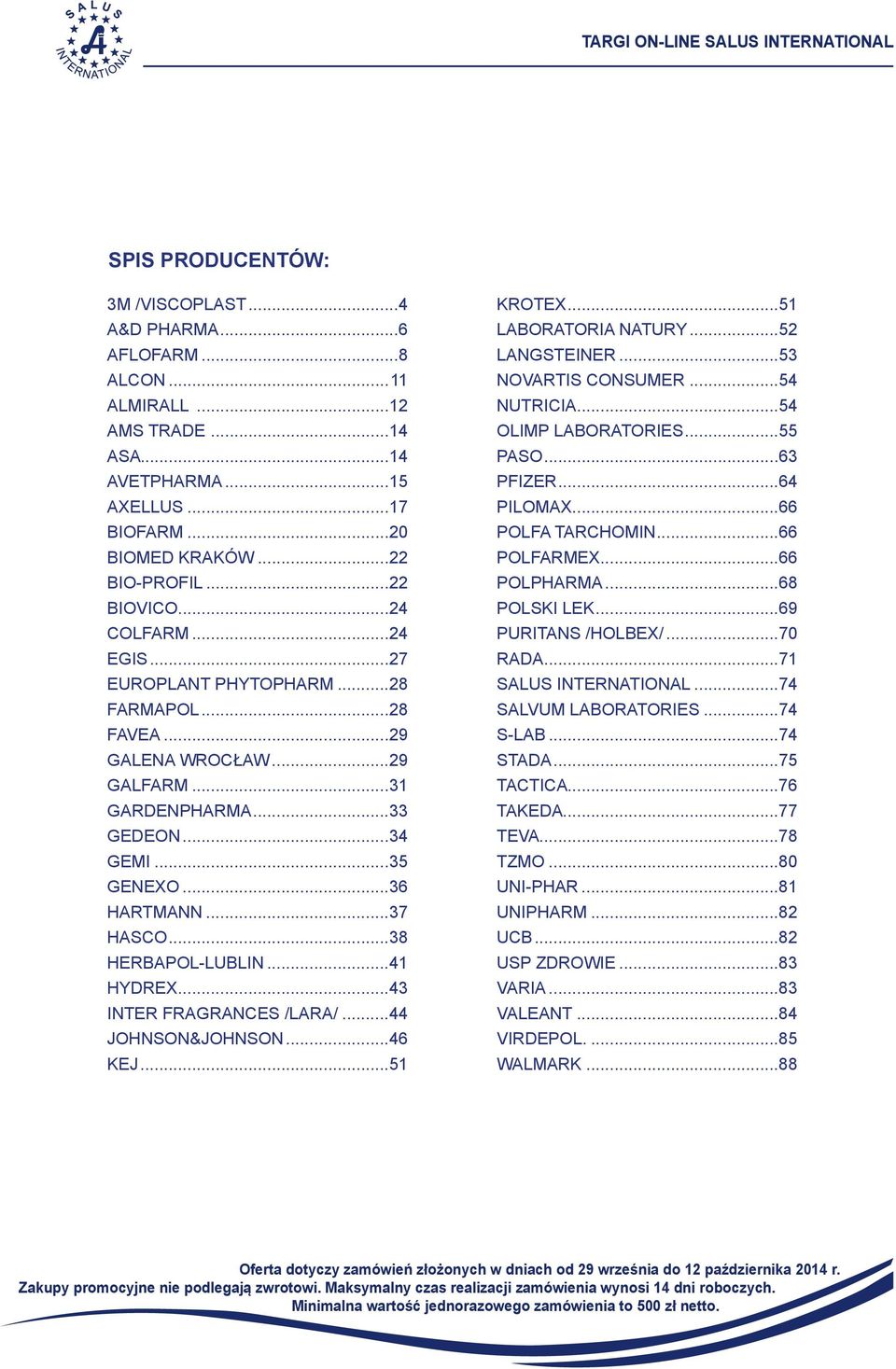 ..38 HERBAPOL-LUBLIN...41 HYDREX...43 INTER FRAGRANCES /LARA/...44 JOHNSON&JOHNSON...46 KEJ...51 KROTEX...51 LABORATORIA NATURY...52 LANGSTEINER...53 NOVARTIS CONSUMER...54 NUTRICIA.