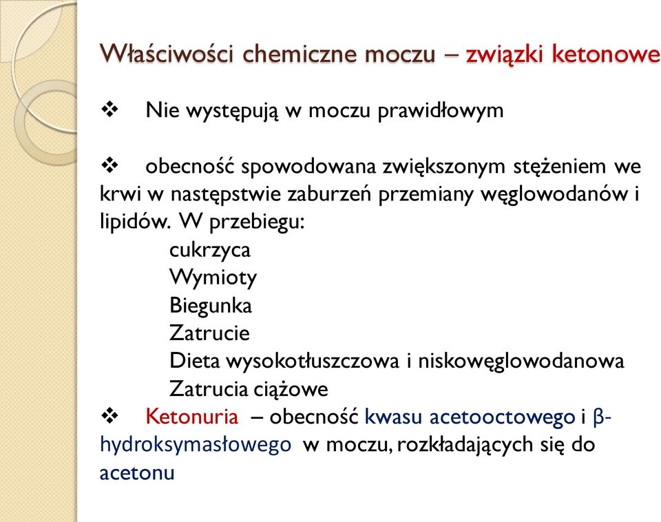 W przebiegu: cukrzyca Wymioty Biegunka Zatrucie Dieta wysokotłuszczowa i niskowęglowodanowa