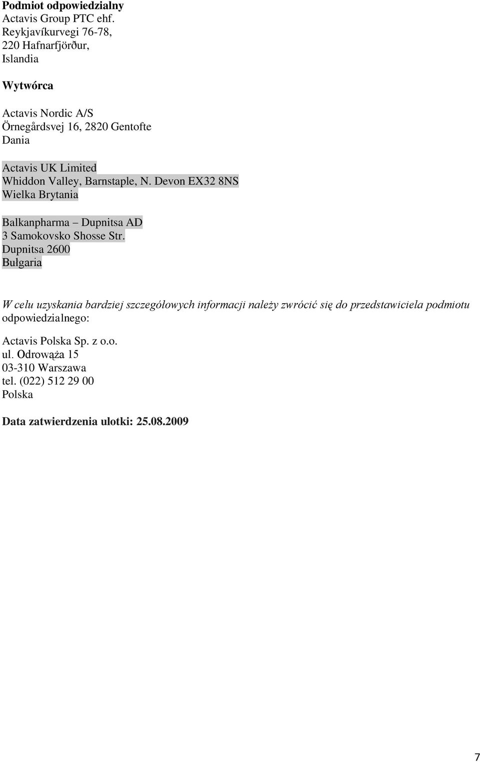 Whiddon Valley, Barnstaple, N. Devon EX32 8NS Wielka Brytania Balkanpharma Dupnitsa AD 3 Samokovsko Shosse Str.