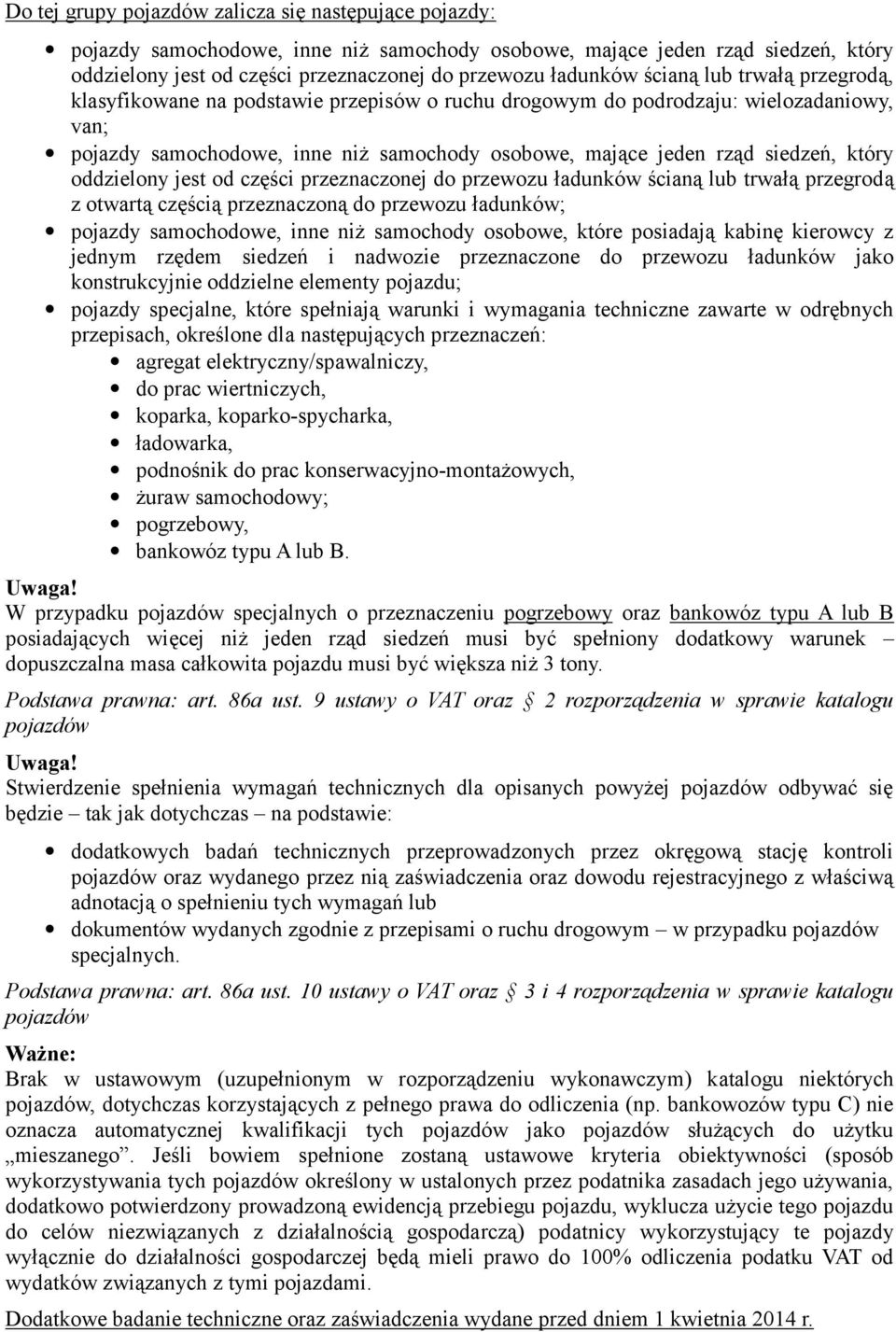 który oddzielony jest od części przeznaczonej do przewozu ładunków ścianą lub trwałą przegrodą z otwartą częścią przeznaczoną do przewozu ładunków; pojazdy samochodowe, inne niż samochody osobowe,