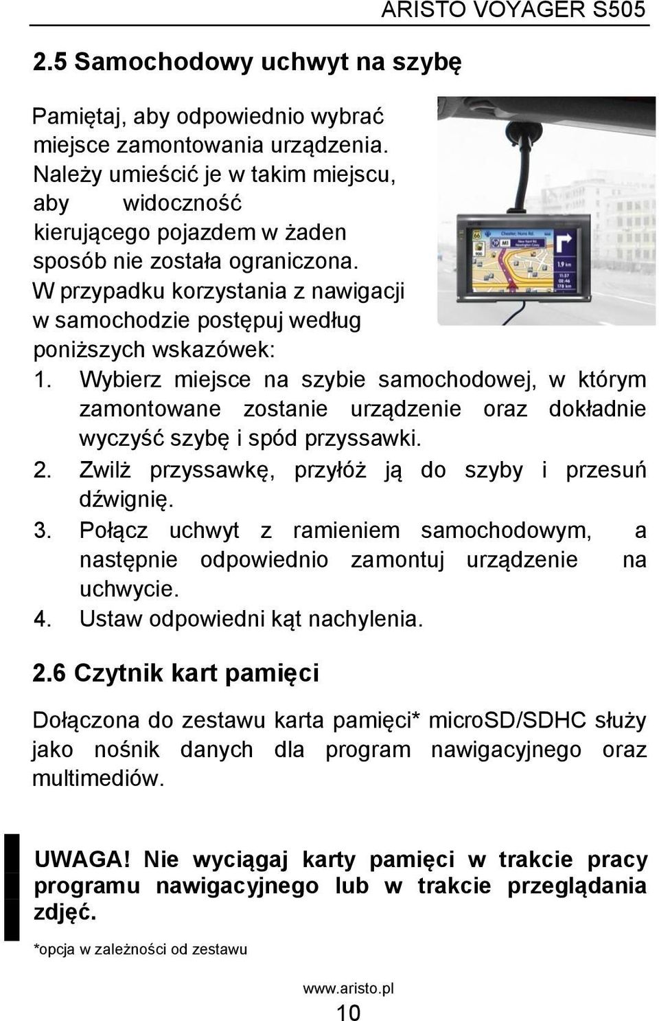 W przypadku korzystania z nawigacji w samochodzie postępuj według poniższych wskazówek: 1.