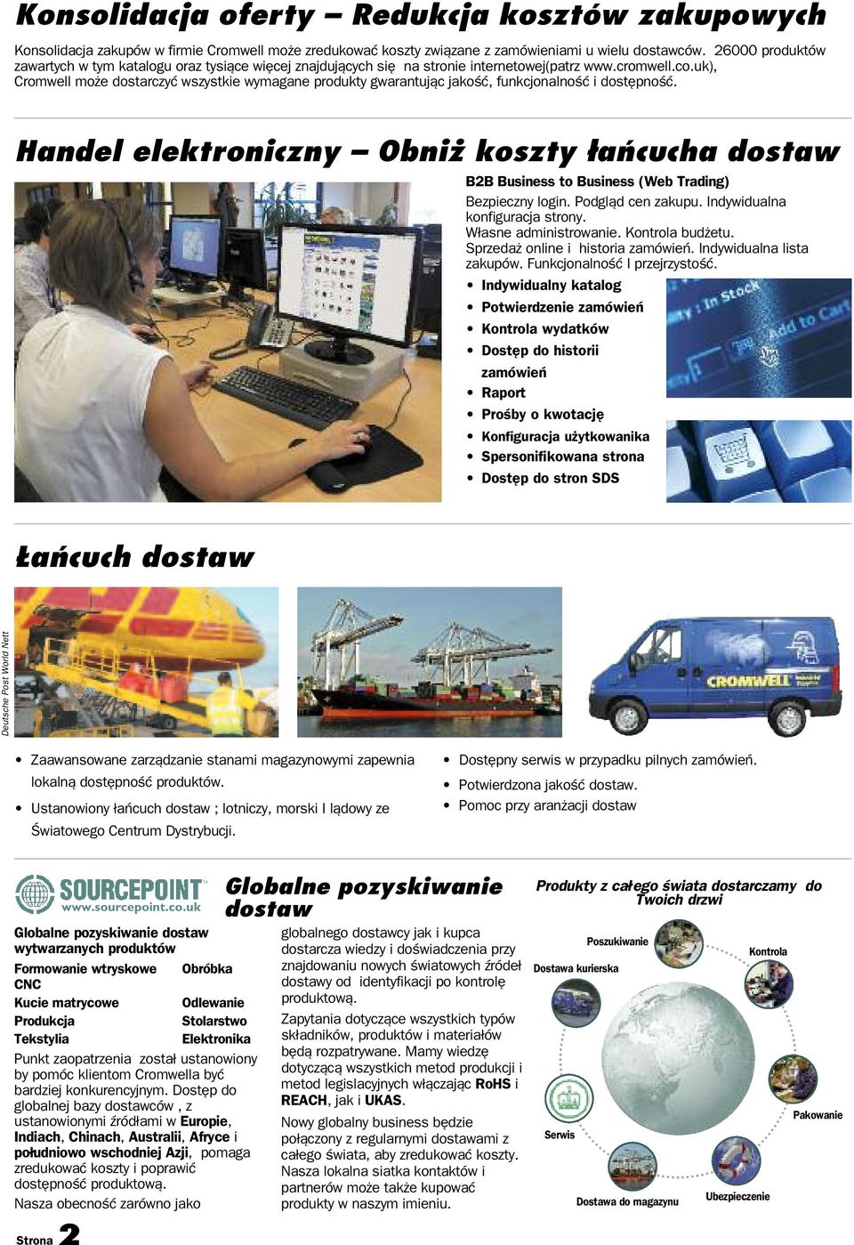 uk), Cromwell może dostarczyć wszystkie wymagane produkty gwarantując jakość, funkcjonalność i dostępność.