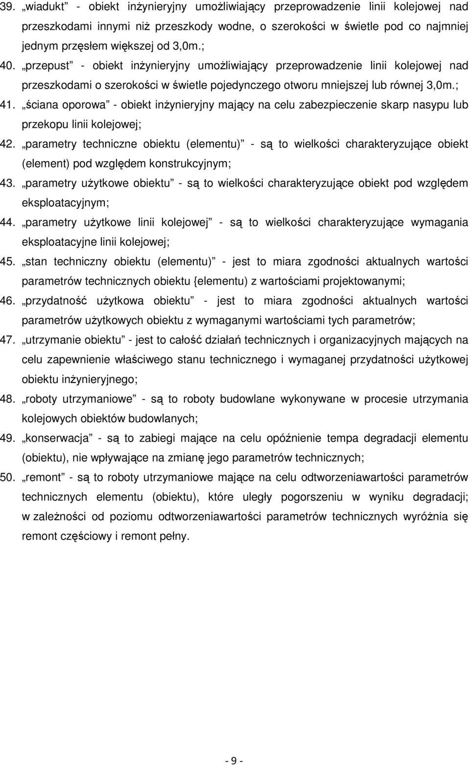 parametry techniczne obiektu (elementu) - są to wielkości charakteryzujące obiekt (element) pod względem konstrukcyjnym; 43.