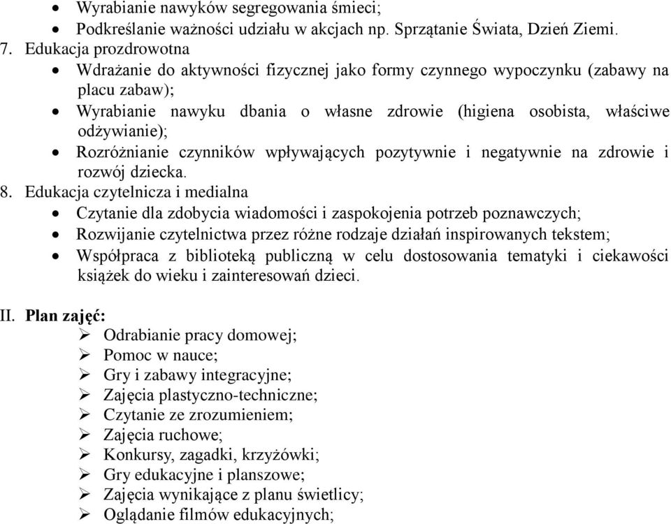 Rozróżnianie czynników wpływających pozytywnie i negatywnie na zdrowie i rozwój dziecka. 8.