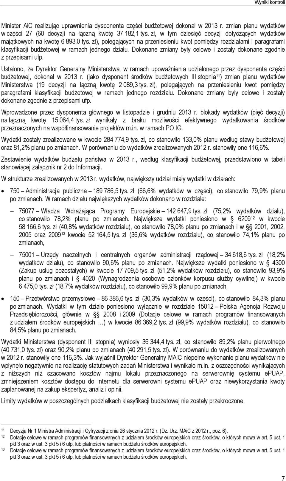 zł), polegających na przeniesieniu kwot pomiędzy rozdziałami i paragrafami klasyfikacji budżetowej w ramach jednego działu. Dokonane zmiany były celowe i zostały dokonane zgodnie z przepisami ufp.