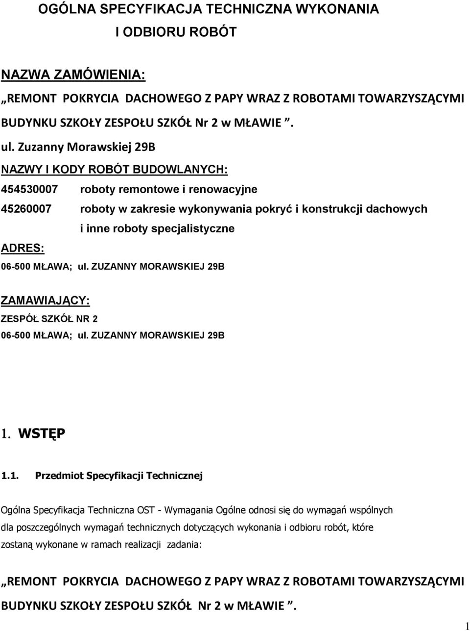 ADRES: 06-500 MŁAWA; ul. ZUZANNY MORAWSKIEJ 29B ZAMAWIAJĄCY: ZESPÓŁ SZKÓŁ NR 2 06-500 MŁAWA; ul. ZUZANNY MORAWSKIEJ 29B WSTĘP 1.