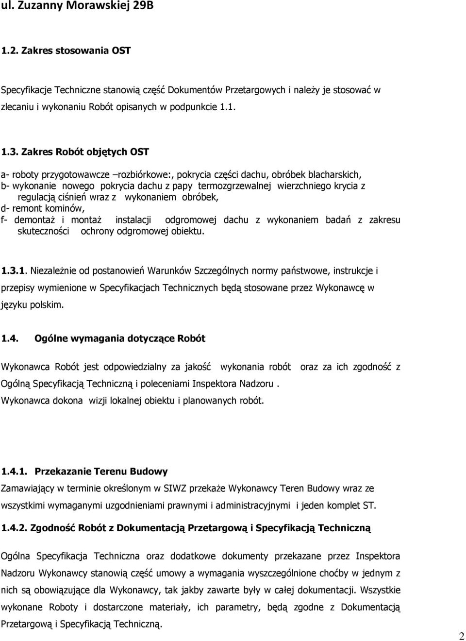 regulacją ciśnień wraz z wykonaniem obróbek, d- remont kominów, f- demontaż i montaż instalacji odgromowej dachu z wykonaniem badań z zakresu skuteczności ochrony odgromowej obiektu. 1.