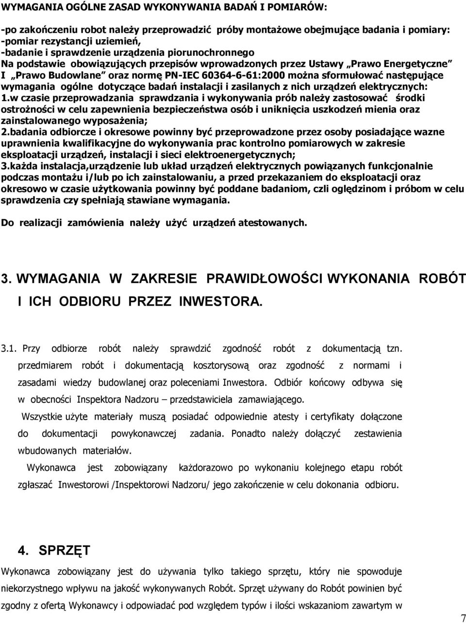 wymagania ogólne dotyczące badań instalacji i zasilanych z nich urządzeń elektrycznych: 1.