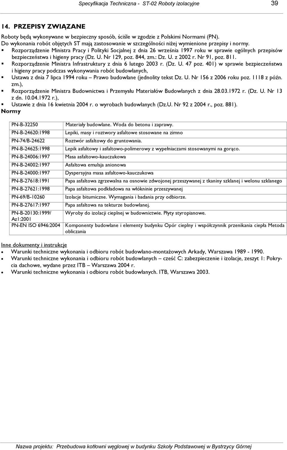 Rozporządzenie Ministra Pracy i Polityki Socjalnej z dnia 26 września 1997 roku w sprawie ogólnych przepisów bezpieczeństwa i higieny pracy (Dz. U. Nr 129, poz. 844, zm.: Dz. U. z 2002 r. Nr 91, poz.