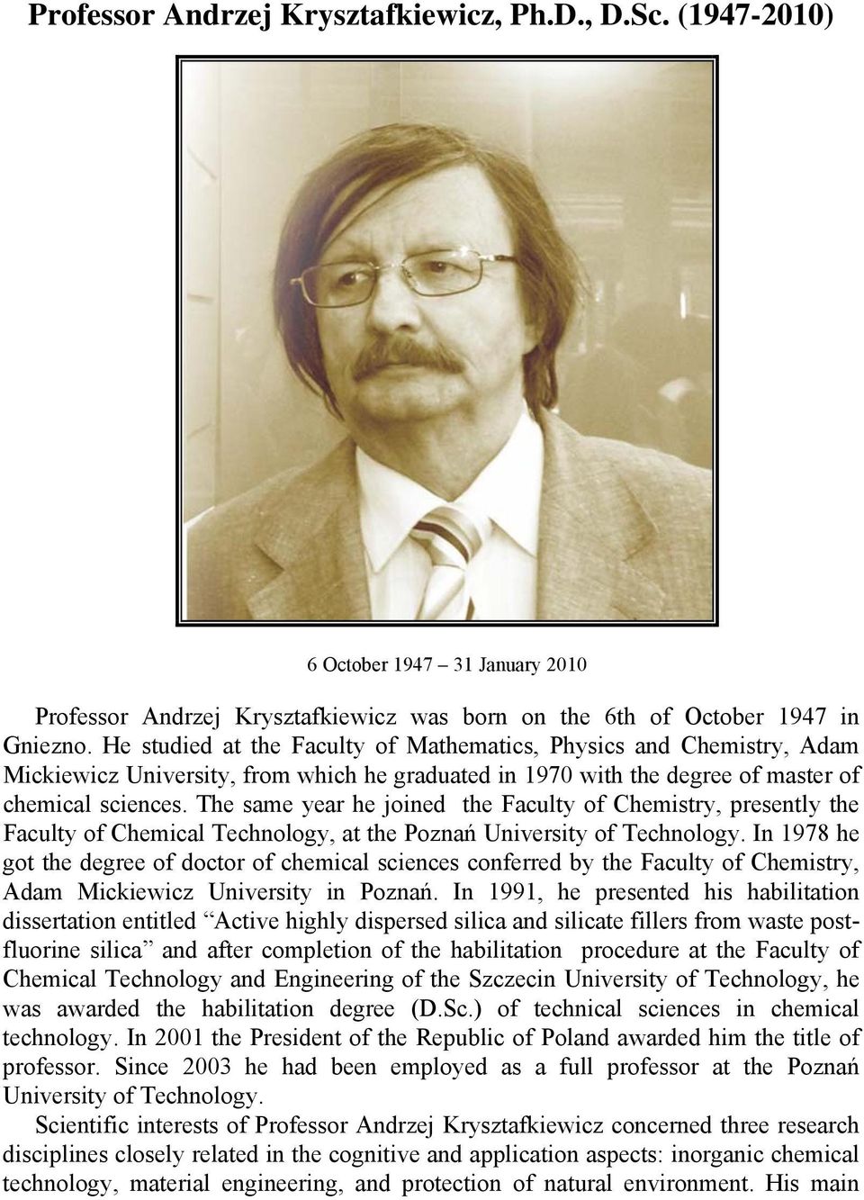 The same year he joined the Faculty of Chemistry, presently the Faculty of Chemical Technology, at the Poznań University of Technology.