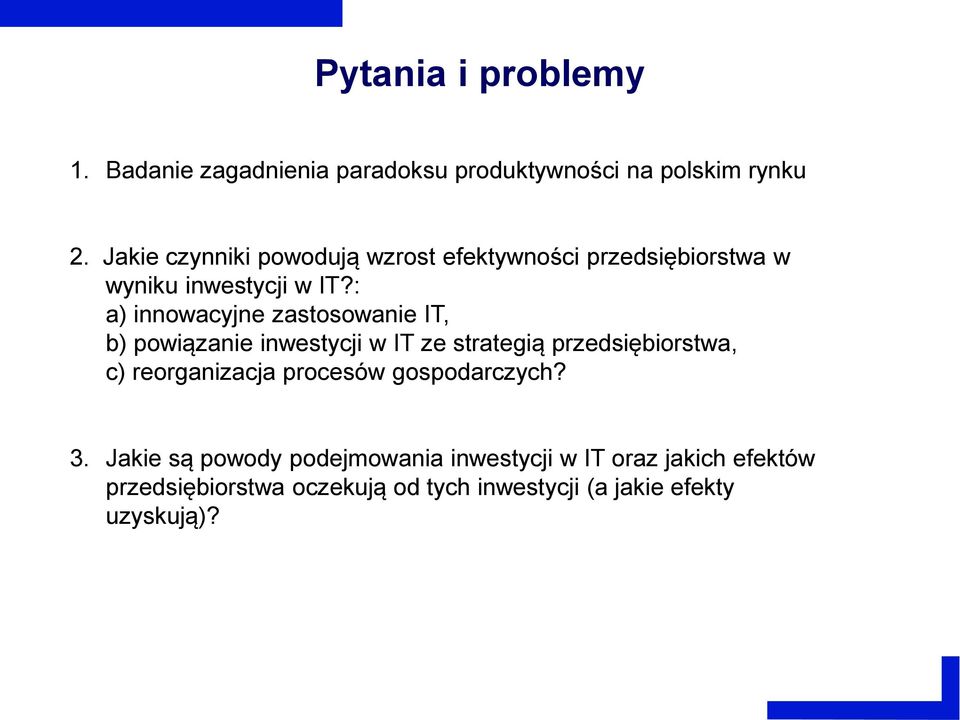 : a) innowacyjne zastosowanie IT, b) powiązanie inwestycji w IT ze strategią przedsiębiorstwa, c) reorganizacja