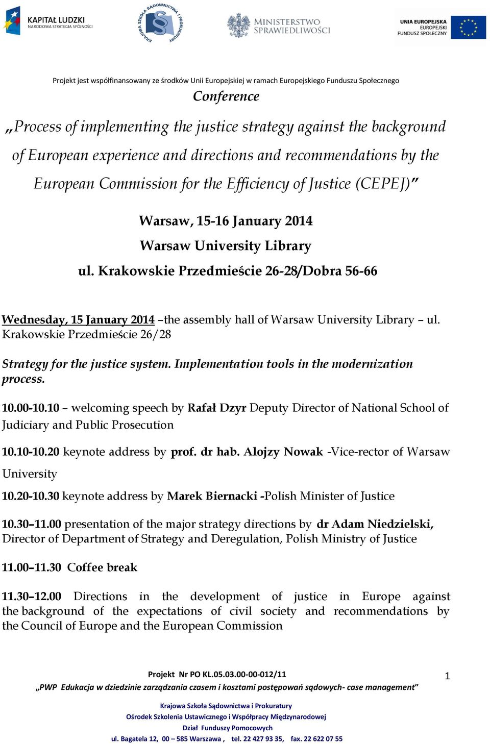 Krakowskie Przedmieście 26/28 Strategy for the justice system. Implementation tools in the modernization process. 10.00-10.