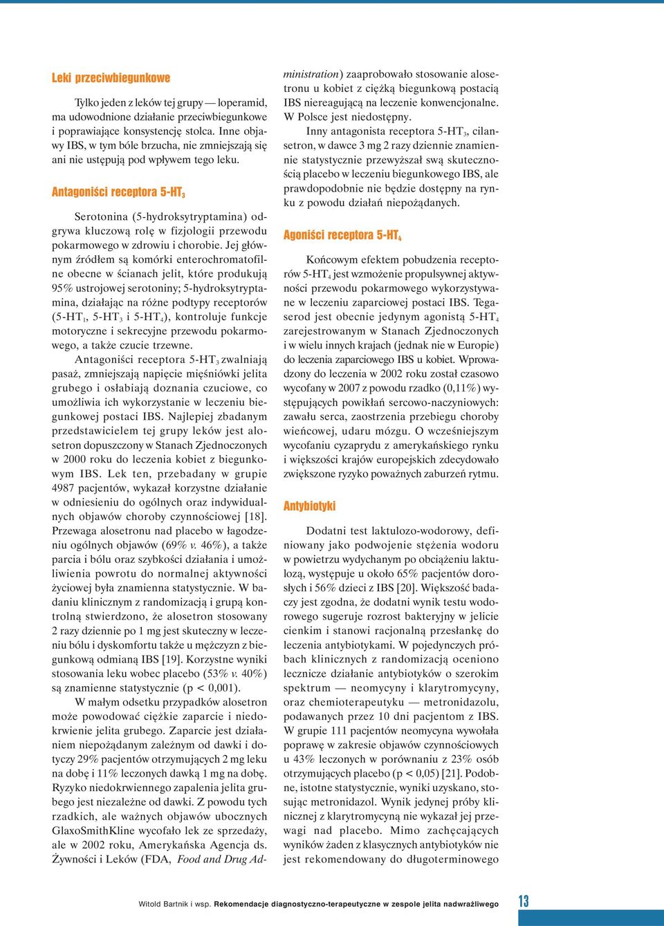 Antagoniści receptora 5-HT 3 Serotonina (5-hydroksytryptamina) odgrywa kluczową rolę w fizjologii przewodu pokarmowego w zdrowiu i chorobie.
