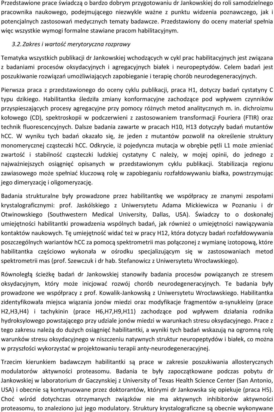 Zakres i wartość merytoryczna rozprawy Tematyka wszystkich publikacji dr Jankowskiej wchodzących w cykl prac habilitacyjnych jest związana z badaniami procesów oksydacyjnych i agregacyjnych białek i