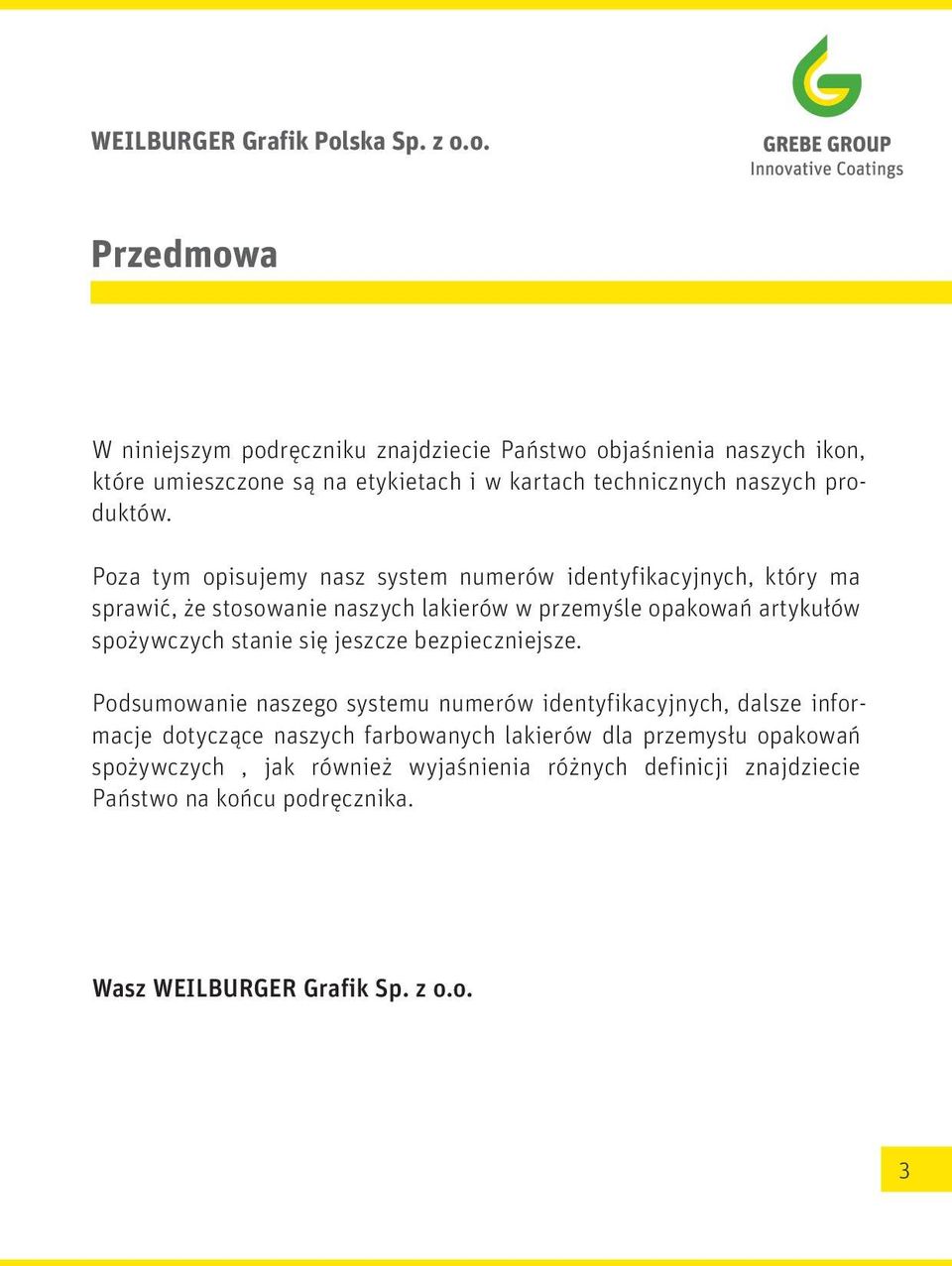 o. Przedmowa W niniejszym podręczniku znajdziecie Państwo objaśnienia naszych ikon, które umieszczone są na etykietach i w kartach technicznych naszych produktów.