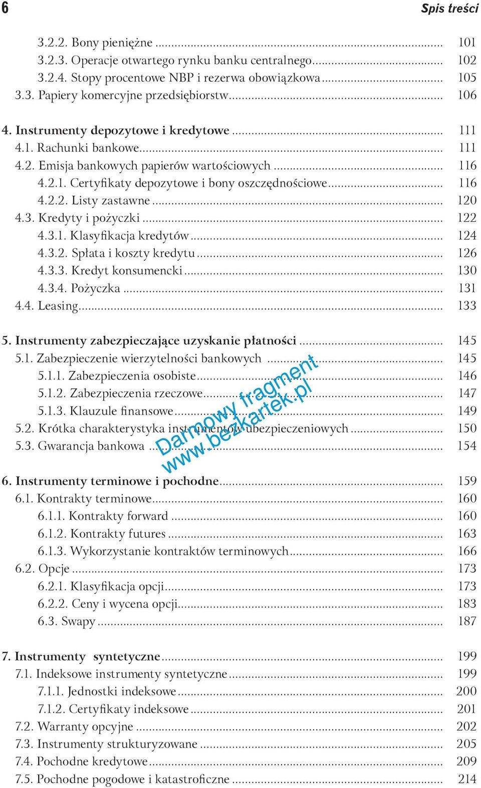 .. 120 4.3. Kredyty i pożyczki... 122 4.3.1. Klasyfikacja kredytów... 124 4.3.2. Spłata i koszty kredytu... 126 4.3.3. Kredyt konsumencki... 130 4.3.4. Pożyczka... 131 4.4. Leasing... 133 5.