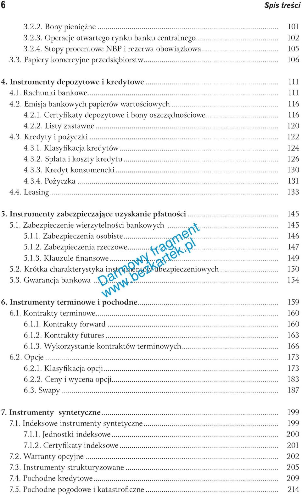 .. 120 4.3. Kredyty i pożyczki... 122 4.3.1. Klasyfikacja kredytów... 124 4.3.2. Spłata i koszty kredytu... 126 4.3.3. Kredyt konsumencki... 130 4.3.4. Pożyczka... 131 4.4. Leasing... 133 5.