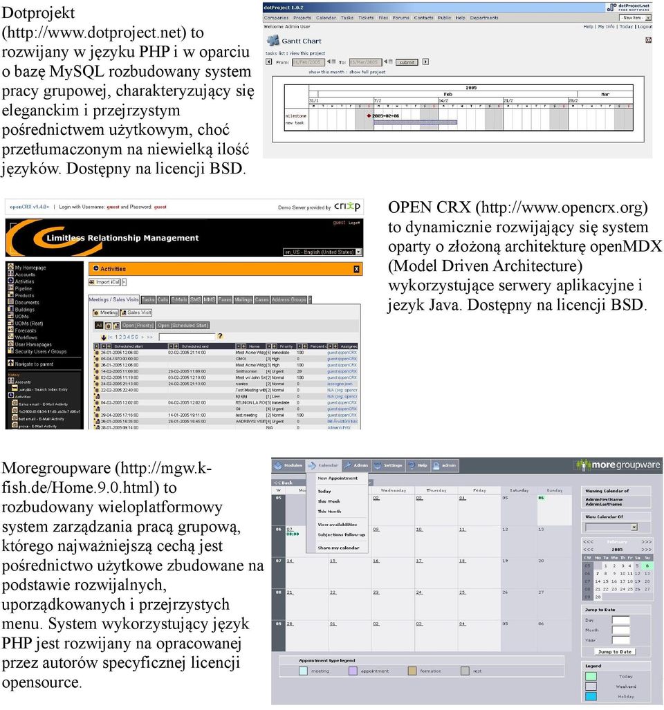 ilość języków. Dostępny na licencji BSD. OPEN CRX (http://www.opencrx.