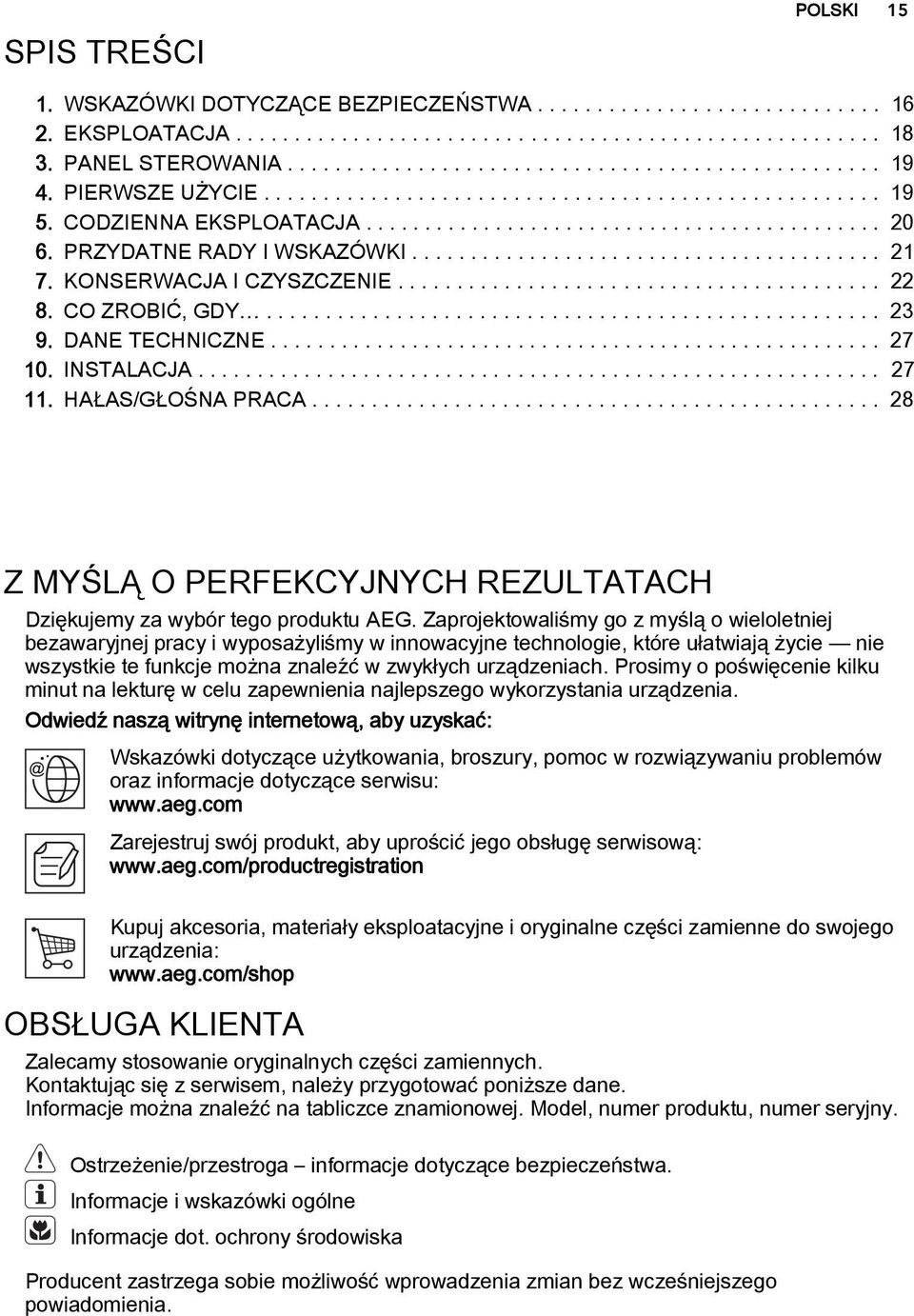 KONSERWACJA I CZYSZCZENIE......................................... 22 8. CO ZROBIĆ, GDY.................................................... 23 9. DANE TECHNICZNE.................................................... 27 10.