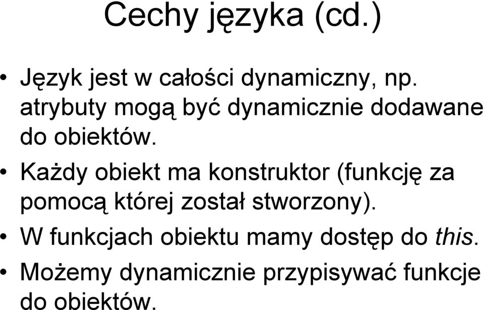 Każdy obiekt ma konstruktor (funkcję za pomocą której został