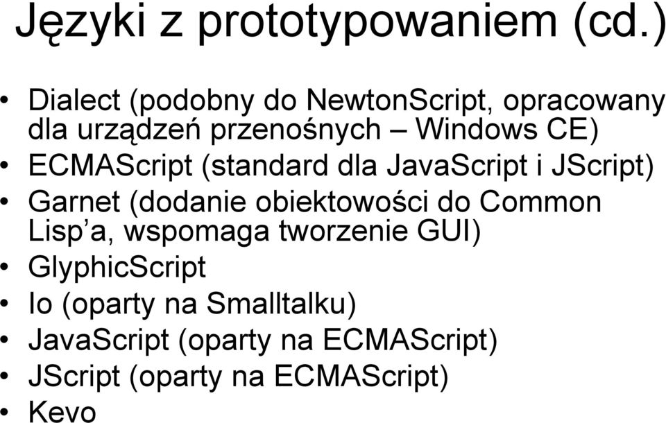 ECMAScript (standard dla JavaScript i JScript) Garnet (dodanie obiektowości do