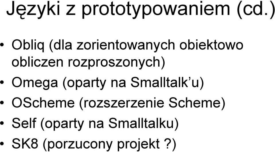 rozproszonych) Omega (oparty na Smalltalk u)