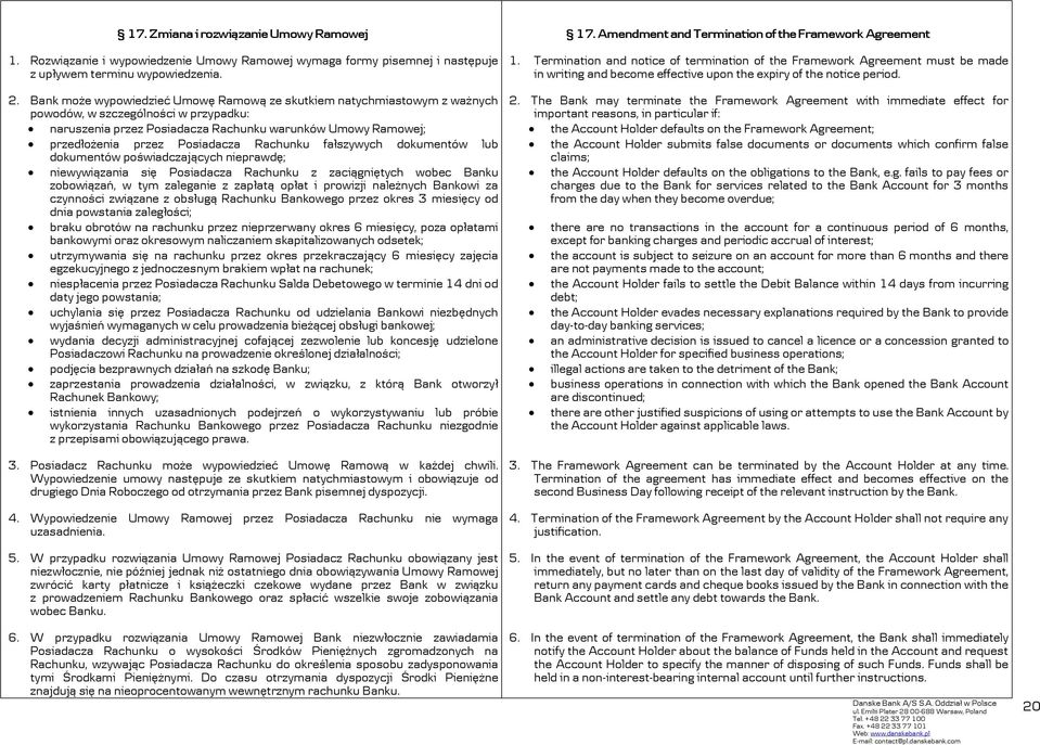 Posiadacza Rachunku fałszywych dokumentów lub dokumentów poświadczających nieprawdę; niewywiązania się Posiadacza Rachunku z zaciągniętych wobec Banku zobowiązań, w tym zaleganie z zapłatą opłat i