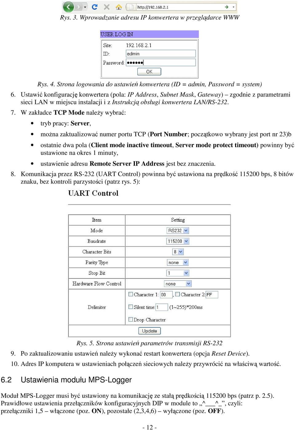 W zakładce TCP Mode nale y wybra: tryb pracy: Server, mo na zaktualizowa numer portu TCP (Port Number; pocztkowo wybrany jest port nr 23)b ostatnie dwa pola (Client mode inactive timeout, Server mode