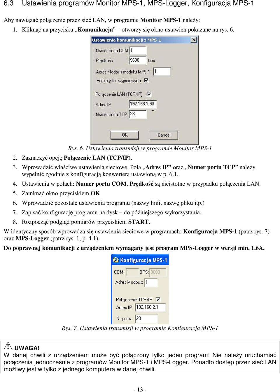 Wprowadzi właciwe ustawienia sieciowe. Pola Adres IP oraz Numer portu TCP nale y wypełni zgodnie z konfiguracj konwertera ustawion w p. 6.1. 4.