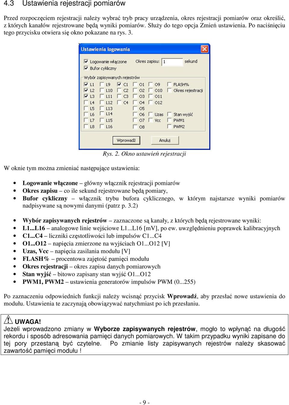 Okno ustawie rejestracji Logowanie włczone główny włcznik rejestracji pomiarów Okres zapisu co ile sekund rejestrowane bd pomiary, Bufor cykliczny włcznik trybu bufora cyklicznego, w którym